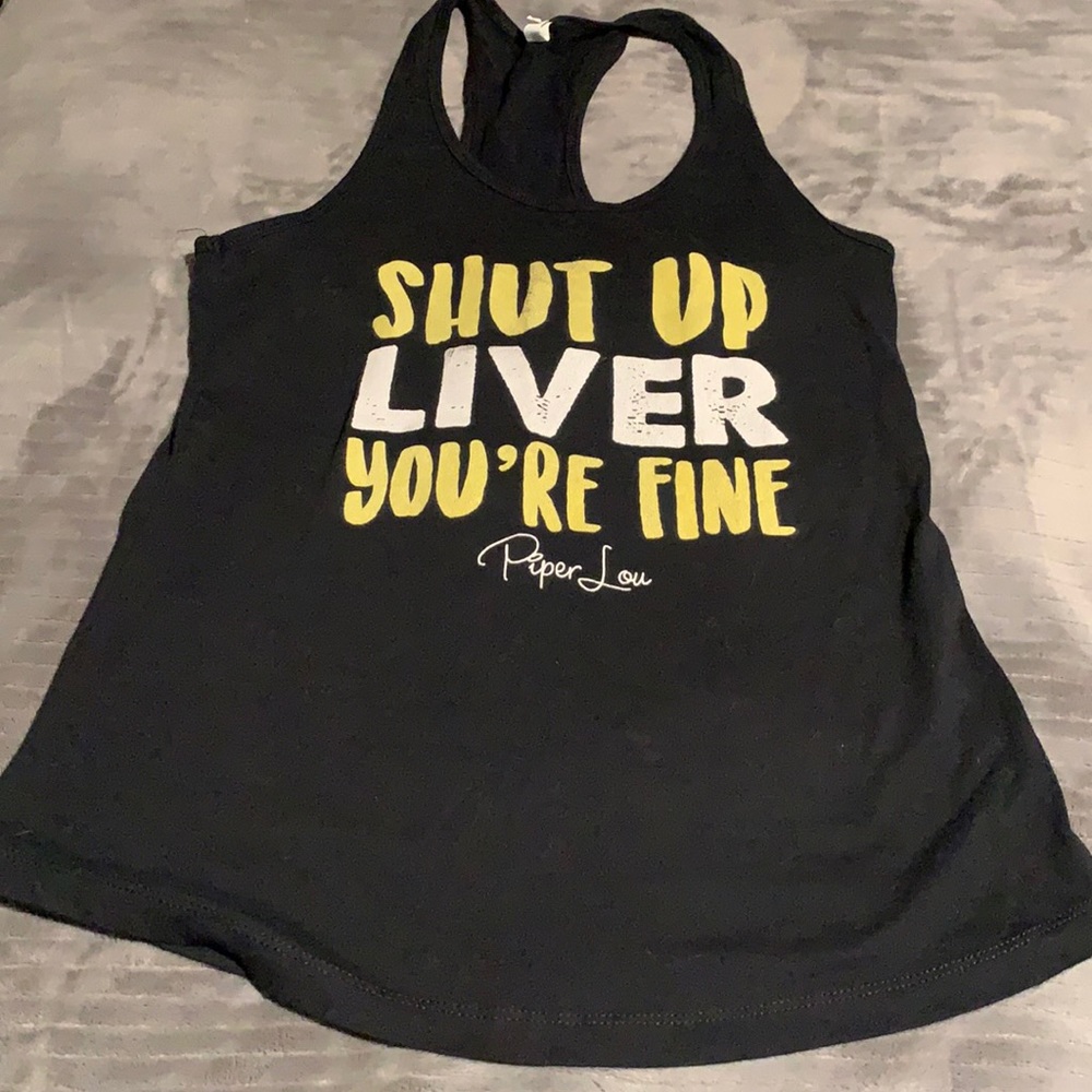 Women’s “shut up liver you’re fine” large tank top.